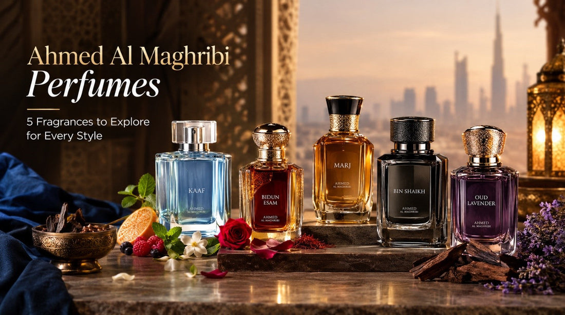Ahmed Al Maghribi Perfumes: 5 Fragrances to Explore for Every Style